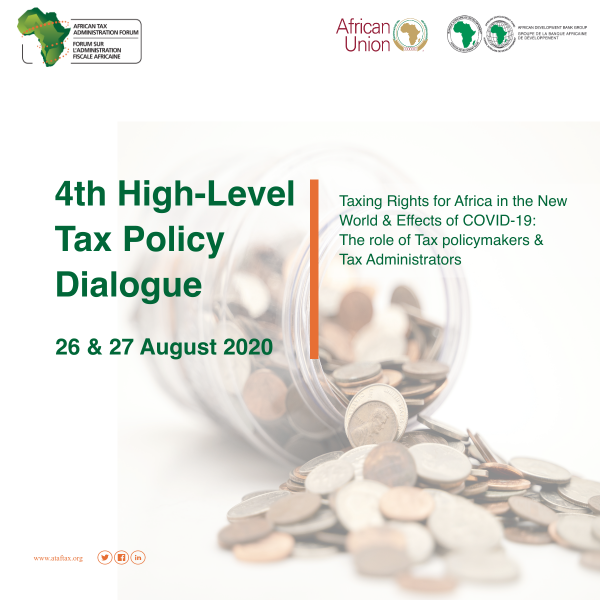 4TH HIGH-LEVEL TAX POLICY DIALOGUE: A COLLABORATION BETWEEN THE AFRICAN TAX ADMINISTRATION FORUM AND THE AFRICAN UNION COMMISSION