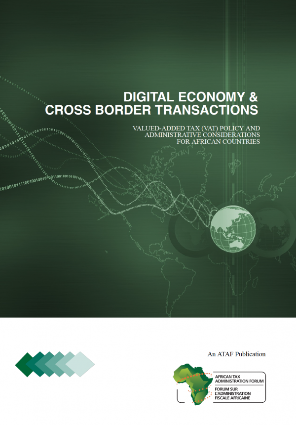 Digital Economy and Cross Border transactions : Valued-added Tax (VAT) Policy and Administration considerations for African Countries